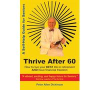 Thrive After 60: How to live your BEST life in retirement AND have financial freedom