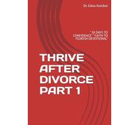 THRIVE AFTER DIVORCE: " 30 DAYS TO CONFIDENCE" " FAITH TO FLORISH DEVOTIONAL"