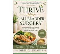 Thrive After Gallbladder Surgery: A Compassionate Guide to Better Digestion, Confident Eating, and Feeling Like Yourself Again