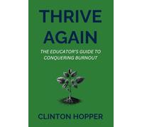 Thrive Again: The Educator's Guide to Conquering Burnout