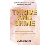 Thrive and Shine: A Practical Guidebook for Early-Stage Professionals