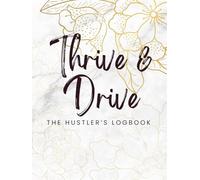 Thrive & Drive: The Hustler's Logbook