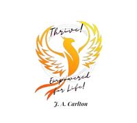 Thrive! Empowered for life!