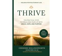 THRIVE - Healing After Relationship Loss: Ten Practical Steps to Rebuilding Your Life with Grace, Hope, and Purpose