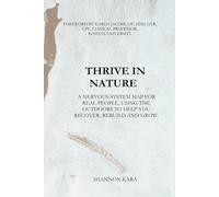 THRIVE IN NATURE: A NERVOUS SYSTEM MAP FOR REAL PEOPLE, USING THE OUTDOORS TO HELP YOU RECOVER, REBUILD AND GROW.