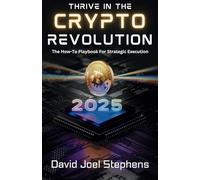 Thrive In The Crypto Revolution: The How-To Playbook For Strategic Execution