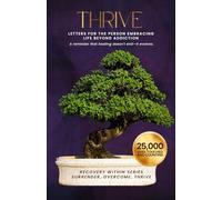 THRIVE: Letters for the Person Embracing Life Beyond Addiction (Worthy and Free): A reminder that healing doesn't end-it evolves.