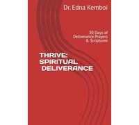 THRIVE: SPRITUAL DELIVERANCE: 30 Days of Deliverance Prayers & Scriptures