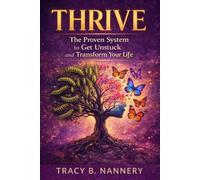 THRIVE: The Proven System to Get Unstuck and Transform Your Life