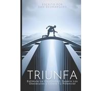 Thrive / Triunfa: Spark Creativity, Overcome Obstacles and Unleash Your Potential / Estimula la Creatividad, Supera los Obstáculos y Libera Tu Potencial