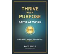 Thrive With Purpose: Faith at Work Companion Devotional: Living Your Calling | Leading with Faith | Advancing Kingdom Impact