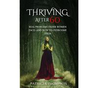 THRIVING AFTER 60: Real Problems Older Women Face-and How to Overcome Them