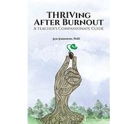 THRIVing After Burnout: A Teacher's Compassionate Guide