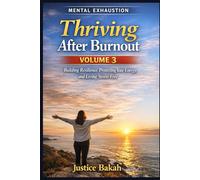 Thriving After Burnout: Building Resilience, Protecting Your Energy, and Living Stress-Free