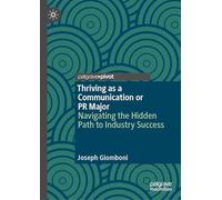 Thriving As a Communication or Pr Major: Navigating the Hidden Path to Industry Success
