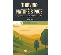 Thriving At Nature's Pace: Emergent Economics For Oil, Gas, And Coal: 0