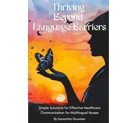 Thriving Beyond Language Barriers: Simple Solutions for Effective Healthcare Communication for Multilingual Nurses
