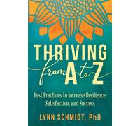 Thriving from A to Z: Best Practices to Increase Resilience - Schmidt Lynn