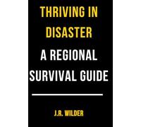Thriving in Disaster: A Regional Survival Guide