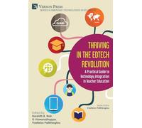 Thriving in the EdTech Revolution: A Practical Guide to Technology Integration in Teacher Education