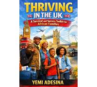 Thriving in the UK: A Survival and Success Toolkit for African Families