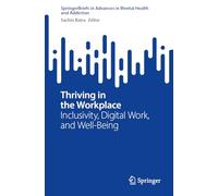 Thriving in the Workplace: Inclusivity, Digital Work, and Well-being