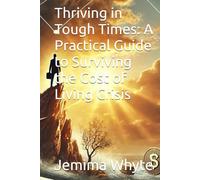 Thriving in Tough Times: A Practical Guide to Surviving the Cost of Living Crisis
