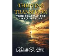 Thriving in Transition: Your Roadmap for Life's Seasons
