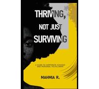 Thriving, Not Just Surviving: A Guide To Corporate Success and Personal Fulfillment