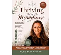 Thriving Through Menopause: A Practical Guide to Understanding Your Hormones and Supporting Your Wellbeing