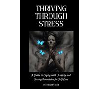 Thriving Through Stress: A Guide to Coping with Anxiety and Setting Boundaries for Self-Care