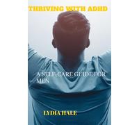 THRIVING WITH ADHD: A self-care guide for men
