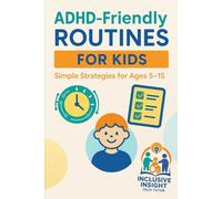 Thriving with ADHD: Practical Daily Routines for Kids (Ages 5-15)
