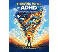 Thriving With ADHD: “Turn Challenges Into Strengths and Build a Life That Works for You”