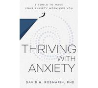 David H. Rosmarin David H Rosmarin Thriving with Anxiety (Copertina rigida)