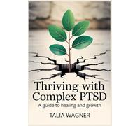 Thriving With Comlex PTSD: A Guide to Healing and Growth