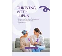Thriving with Lupus: A Comprenhensive Exploration of the Chronic illness Experience