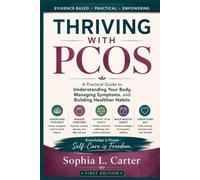 THRIVING WITH PCOS: A Practical Guide to Understanding Your Body, Managing Symptoms, and Building Healthier Habits