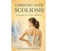 Thriving With Scoliosis: Managing Life With Confidence