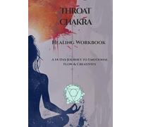 Throat Chakra Healing Workbook: A 14-Day Journey to Emotional Flow & Creativity