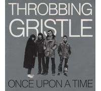 Throbbing Gristle - Once Upon a Time by Throbbing Gristle