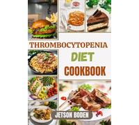THROMBOCYTOPENIA DIET COOKBOOK: Enhance Energy, Promote Cellular Health, And Restore Balance With Expert-Approved Recipes That Prioritize Safety, Comfort, And Recovery For Delicate Conditions