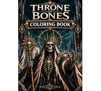 Throne of Bones: Dark Fantasy Coloring Book for Adults: 50+ Single-Sided Skeleton Line Art Pages. Necropolis, Undead Army, Beasts, Lich Court, War. No Mandalas.