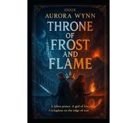 THRONE OF FROST AND FLAME: Book One of the Frost and Flame Series