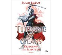 Throne of Glass 2 - Kriegerin im Schatten: Roman