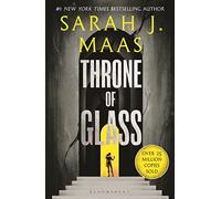 Throne of Glass: From the # 1 Sunday Times best-selling author of A Court of Thorns and Roses
