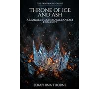 Throne of Ice and Ash: A Morally Grey Royal Fantasy Romance