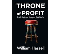 Throne of Profit: Small Business Strategy that Works