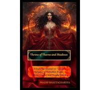 Throne of Thorns and Shadows: A Dark Fae Enemies-to-Lovers Romance of Forbidden Bonds, Cursed Crowns, and Deadly Desire