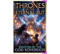 Thrones of the Eternal Rut: Knotted by the God Sovereign